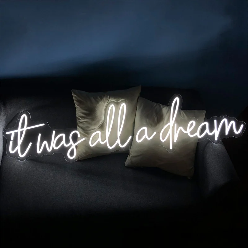 

It Was All A Dream Neon Sign,Custom Led Sign For Bedroom,Home Living Room Wall Decoration,Above Bed Sign,Party Decor