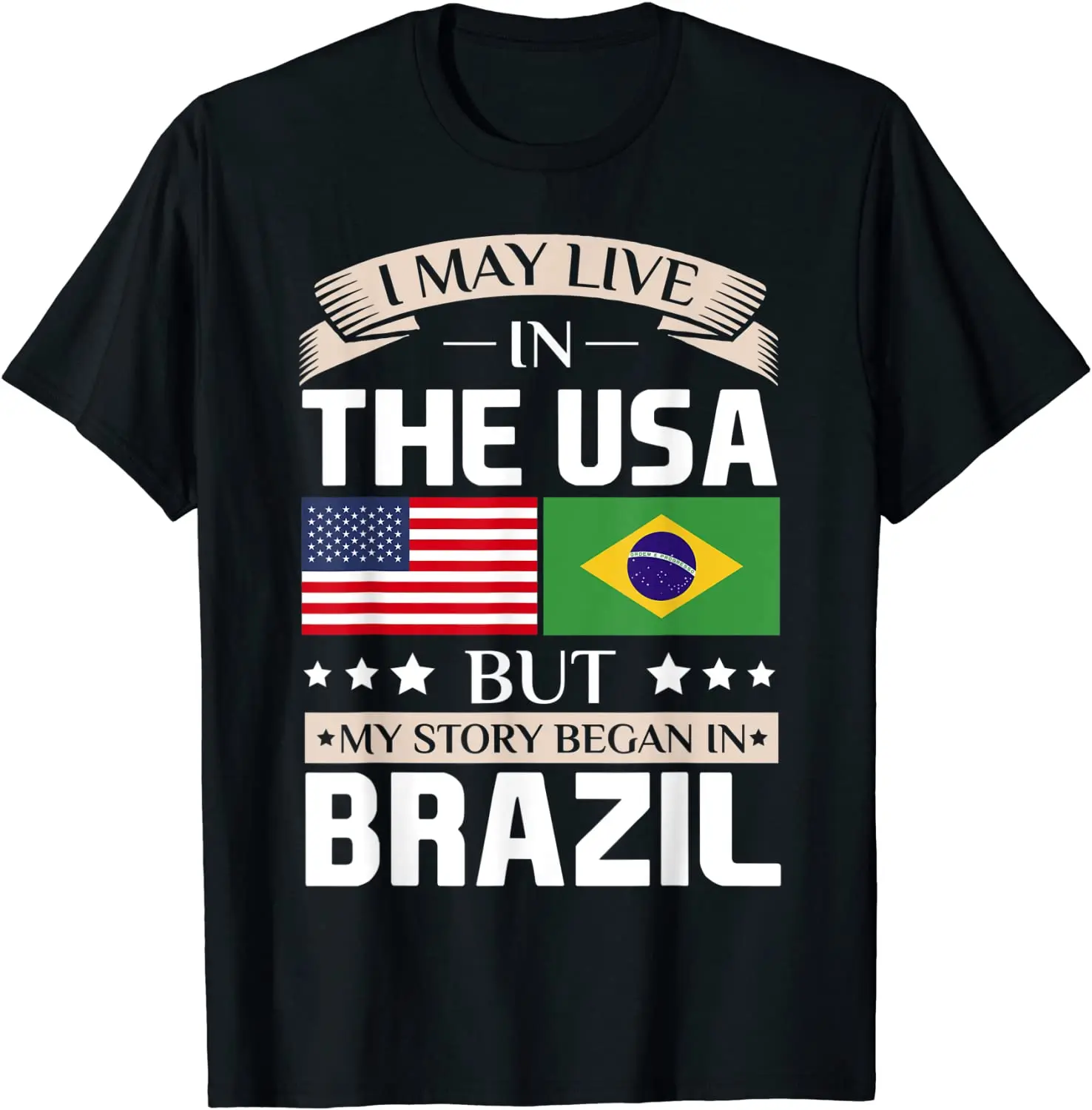 May Live In USA Story Began In Brazil Flag Men T-Shirt Short Casual 100% COTTON O-Neck Harajuku Shirts
May Live In USA Story Began In Brazil Flag Men T-Shirt Short Casual 100% COTTON O-Neck Harajuku Shirts