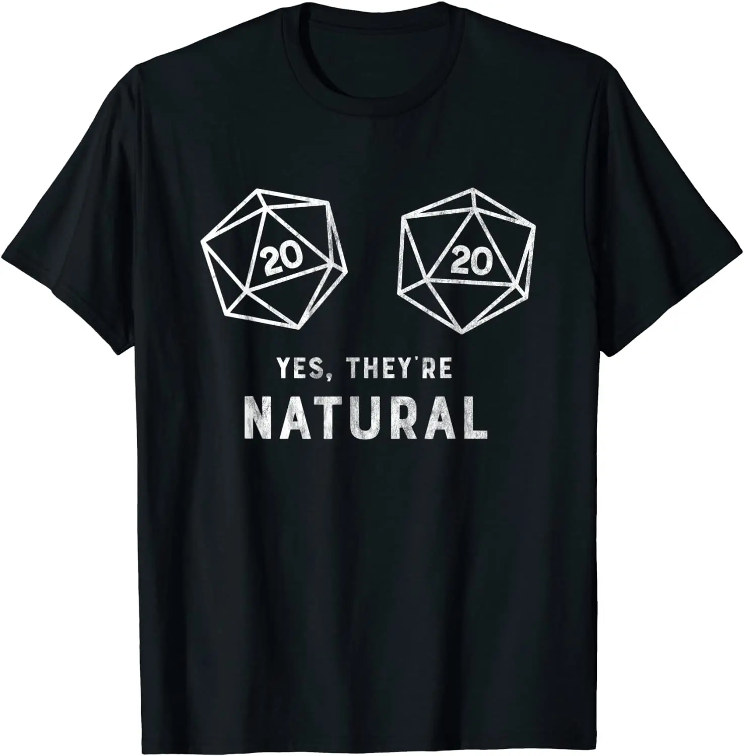 Yes, They're Natural 20 D20 Dice Funny RPG Gamer T Shirt 
Yes, They're Natural 20 D20 Dice Funny RPG Gamer T Shirt
