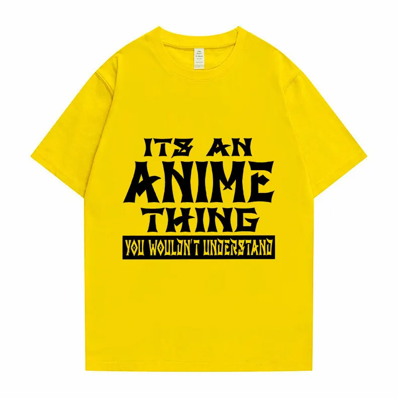 Its An Anime Thing Font Print T-shirt Japanese Anime Tshirt Summer Men Korean Trend T Shirts Women Manga Style Tee Short Sleeve
Its An Anime Thing Font Print T-shirt Japanese Anime Tshirt Summer Men Korean Trend T Shirts Women Manga Style Tee Short Sleeve