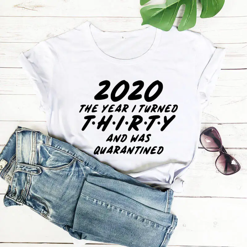 Summer Funny T Shirt Quarantine Shirt Social Distancing Tops The Year I Turned Thirty and Was Quarantined New Arrival
Summer Funny T Shirt Quarantine Shirt Social Distancing Tops The Year I Turned Thirty and Was Quarantined New Arrival