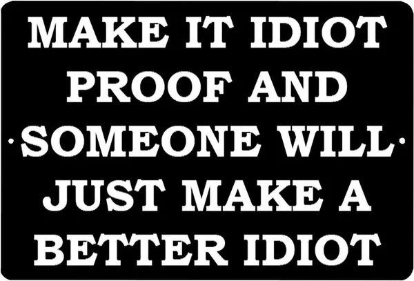 Funny Sarcastic Metal Tin Sign Wall Decor Man Cave Bar Make It Idiot Proof 20x30cm Tin Sign 8x12 inch
Funny Sarcastic Metal Tin Sign Wall Decor Man Cave Bar Make It Idiot Proof 20x30cm Tin Sign 8x12 inch