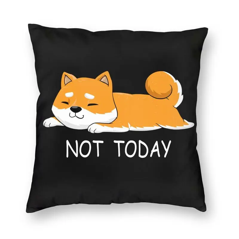 Funny Not Today Shiba Inu Cushion Covers Polyester Japanese Breed Dog Throw Pillow Case Square Pillowcase Living Room Decoration 
Funny Not Today Shiba Inu Cushion Covers Polyester Japanese Breed Dog Throw Pillow Case Square Pillowcase Living Room Decoration