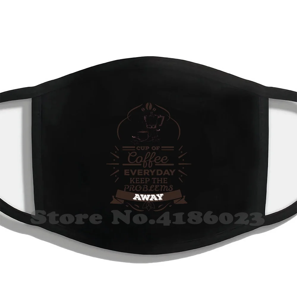 Coffee Keep Problems Away Design Black Breathable Reusable Mouth Mask Coffee Joe Black Black Coffee Good Morning Cup Of Joe Cup
Coffee Keep Problems Away Design Black Breathable Reusable Mouth Mask Coffee Joe Black Black Coffee Good Morning Cup Of Joe Cup