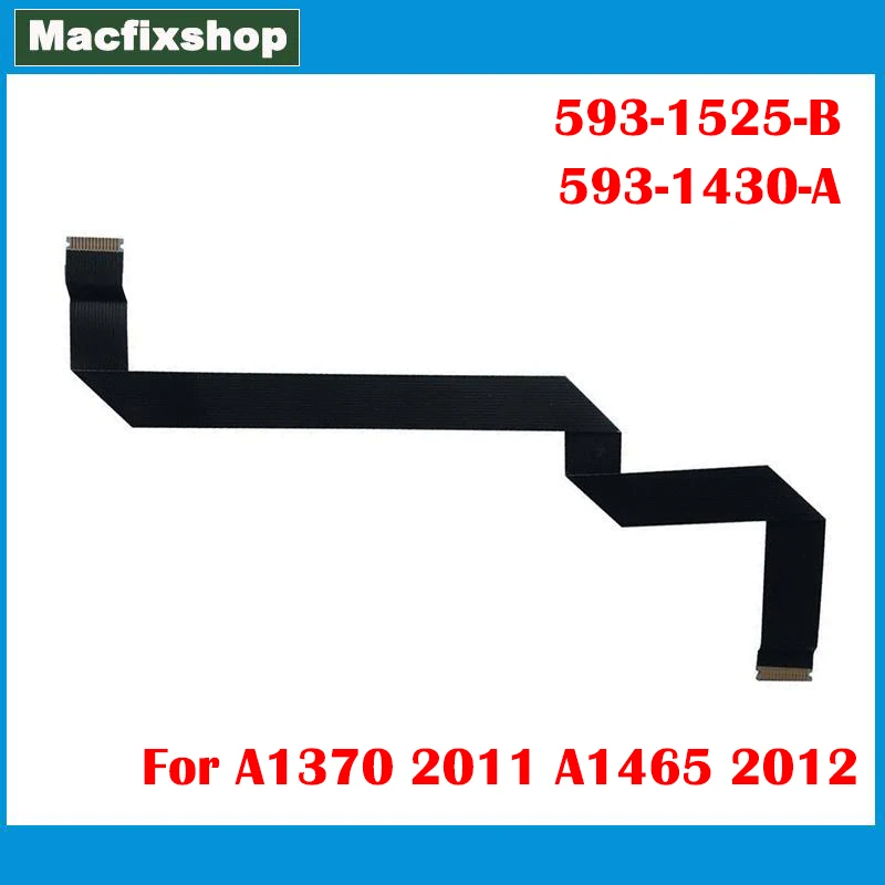 

Laptop New 593-1430-A 593-1525-B Touchpad Flex Cable For Macbook Air 11.6" A1370 2011 A1465 2012 Trackpad Touch Pad Cable Tested