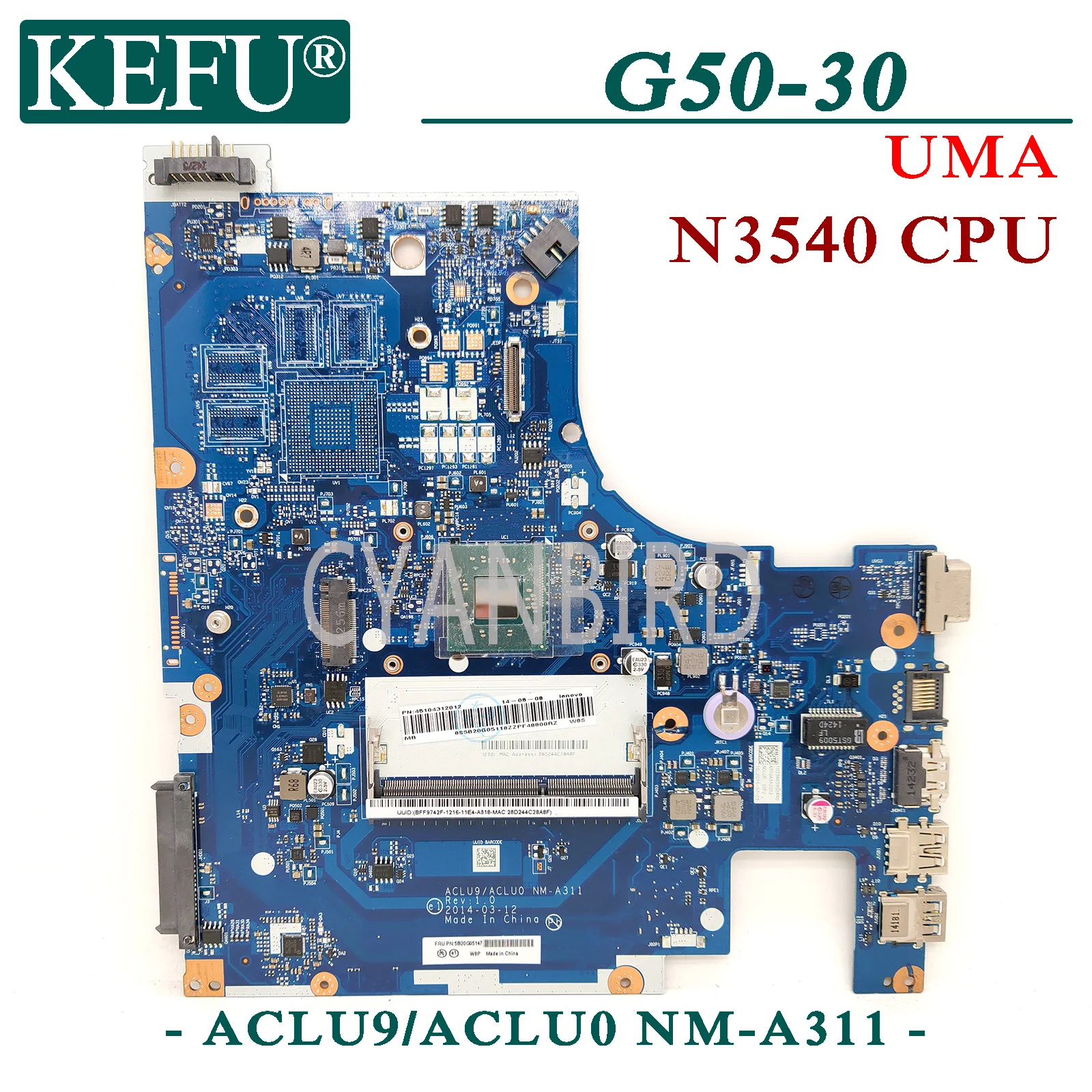 KEFU ACLU9/ACLU0 NM-A311 original mainboard for Lenovo G50-30 (15-inch) UMA with N3540 CPU Laptop motherboard
KEFU ACLU9/ACLU0 NM-A311 original mainboard for Lenovo G50-30 (15-inch) UMA with N3540 CPU Laptop motherboard