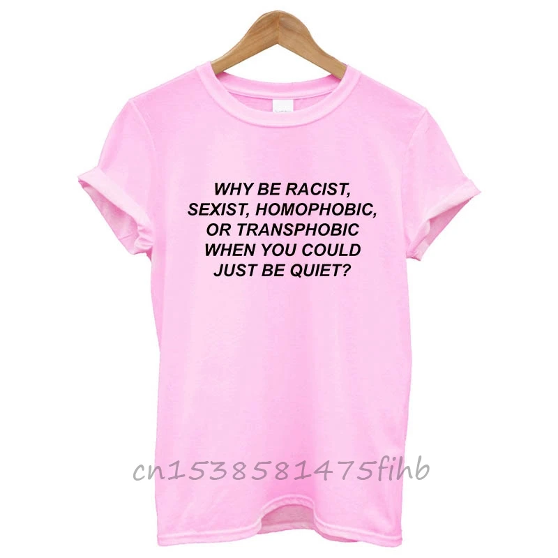 Why Be Racist серийная гомофобная прозрачная когда вы тиши женская футболка не