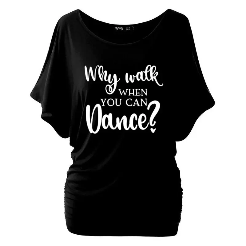 New Why Walk When You Can Dance T-shirt Dance Practice Clothing Funny T Shirts Cotton Batwing Short Sleeve Tops Tee
New Why Walk When You Can Dance T-shirt Dance Practice Clothing Funny T Shirts Cotton Batwing Short Sleeve Tops Tee