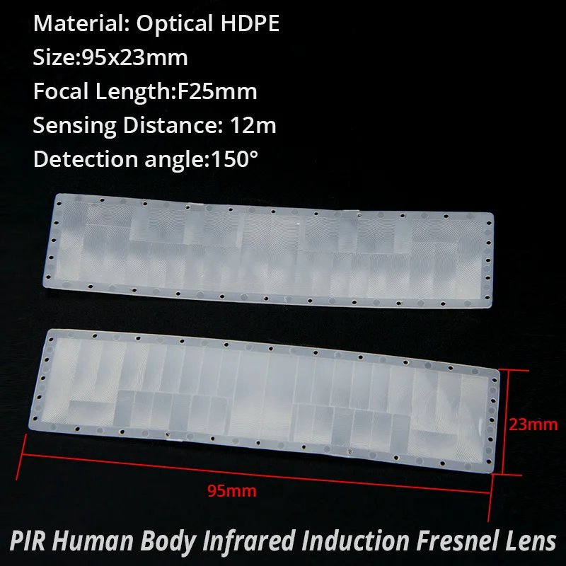 95x23mm PIR Human Body Infrared Induction Fresnel Lens Focal Length 25mm Ceiling lamp lens Optical HDPE Plastic distance 12m
95x23mm PIR Human Body Infrared Induction Fresnel Lens Focal Length 25mm Ceiling lamp lens Optical HDPE Plastic distance 12m