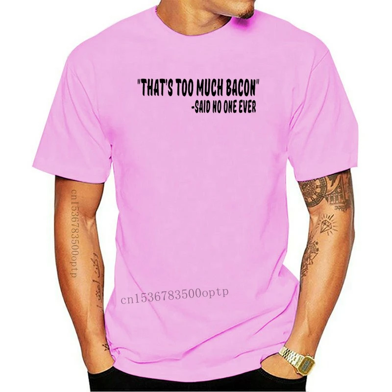 2018 Hot Sale Fashion "That's Too Much Bacon" Said No One Ever Quote Mens T-Shirt Tee Shirt
2018 Hot Sale Fashion "That's Too Much Bacon" Said No One Ever Quote Mens T-Shirt Tee Shirt