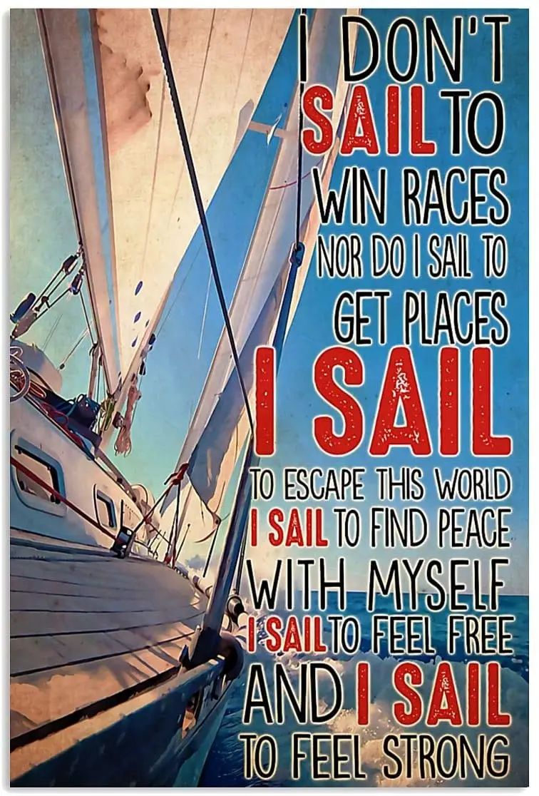 Tin Sign I Don't Sail To Win Races Nor Do I Sail To Get Places Metal Plaque Home Store Beach Wall Decoration Plaque Metal Plate
Tin Sign I Don't Sail To Win Races Nor Do I Sail To Get Places Metal Plaque Home Store Beach Wall Decoration Plaque Metal Plate
