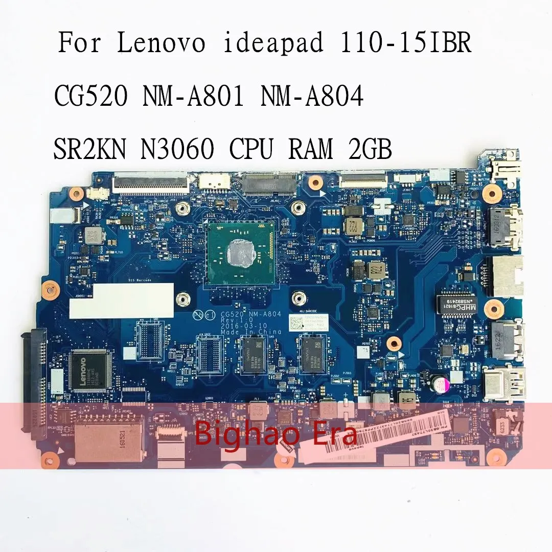 CG520 NM-A801 NM-A804 is suitable For Lenovo ideapad 110-15IBR Laptop motherboard SR2KN N3060 CPU RAM 2GB 100% test work
CG520 NM-A801 NM-A804 is suitable For Lenovo ideapad 110-15IBR Laptop motherboard SR2KN N3060 CPU RAM 2GB 100% test work