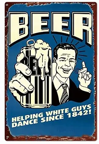 Beer Helping White Guys Dance Since 1842 Novelty Parking Retro Metal Tin Sign Plaque Poster Wall Chic Gift Suitable 12x8 Inch
Beer Helping White Guys Dance Since 1842 Novelty Parking Retro Metal Tin Sign Plaque Poster Wall Chic Gift Suitable 12x8 Inch