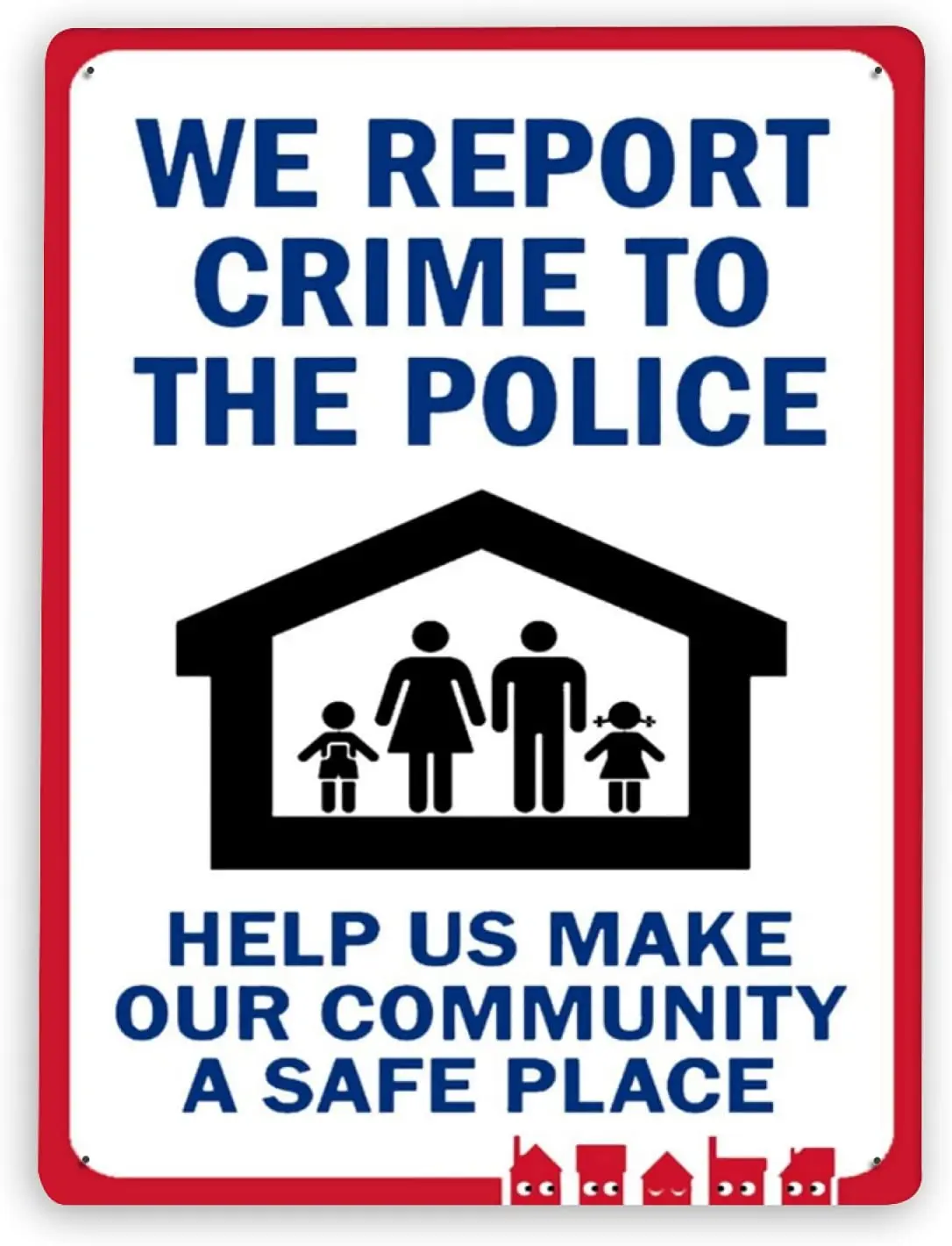 1595 Warning Sign,We Report Crime to The Police,Help Us Make Our Community A Safe Place,Tin Aluminum Metal Painting Warning Sign 
1595 Warning Sign,We Report Crime to The Police,Help Us Make Our Community A Safe Place,Tin Aluminum Metal Painting Warning Sign