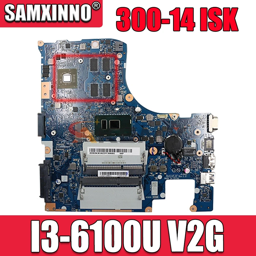 For Lenovo 300-14 ISK laptop motherboard I3-6100U VGA(2G)number NM-A481 FRU 5B20L24366 5B20K38204 5B20K38205
For Lenovo 300-14 ISK laptop motherboard I3-6100U VGA(2G)number NM-A481 FRU 5B20L24366 5B20K38204 5B20K38205