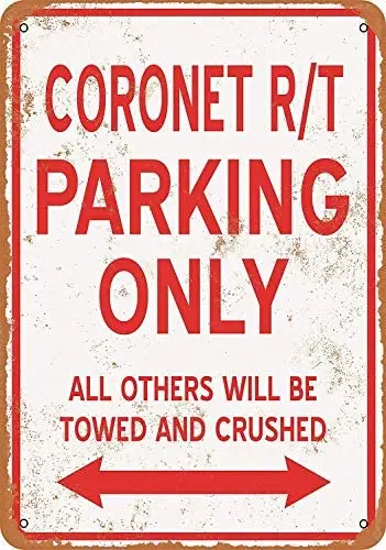 Metal Sign - Vintage Look Coronet R/T Parking ONLY 8 x 12 Inches 
Metal Sign - Vintage Look Coronet R/T Parking ONLY 8 x 12 Inches