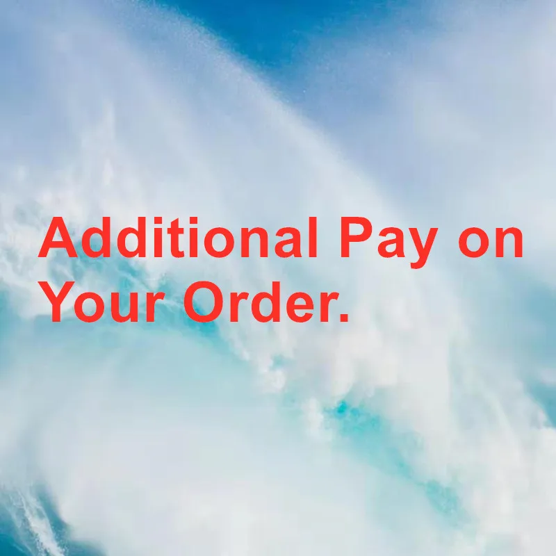 Additional Pay on Your Order
Additional Pay on Your Order