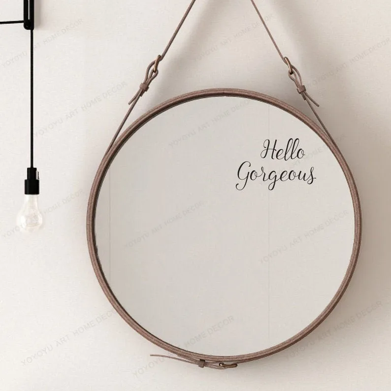 Hello Gorgeous mirror sticker bathroom decor Mirror Decal removable art mural HJ1048
Hello Gorgeous mirror sticker bathroom decor Mirror Decal removable art mural HJ1048
