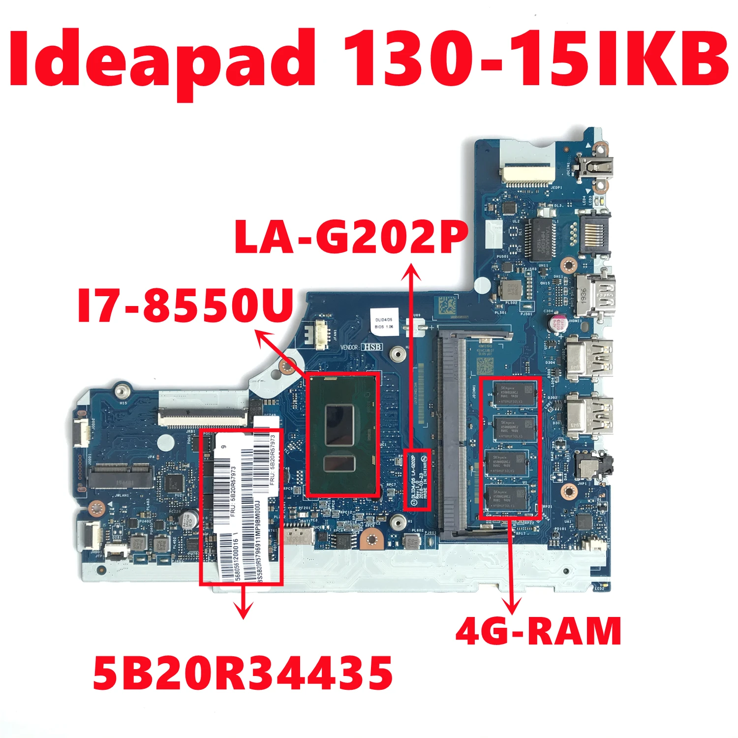 FRU 5B20R34435 Mainboard For Lenovo Ideapad 130-15IKB Laptop Motherboard DLID4/D5 LA-G202P With I7-8550U 4G-RAM 100% Tested OK
FRU 5B20R34435 Mainboard For Lenovo Ideapad 130-15IKB Laptop Motherboard DLID4/D5 LA-G202P With I7-8550U 4G-RAM 100% Tested OK