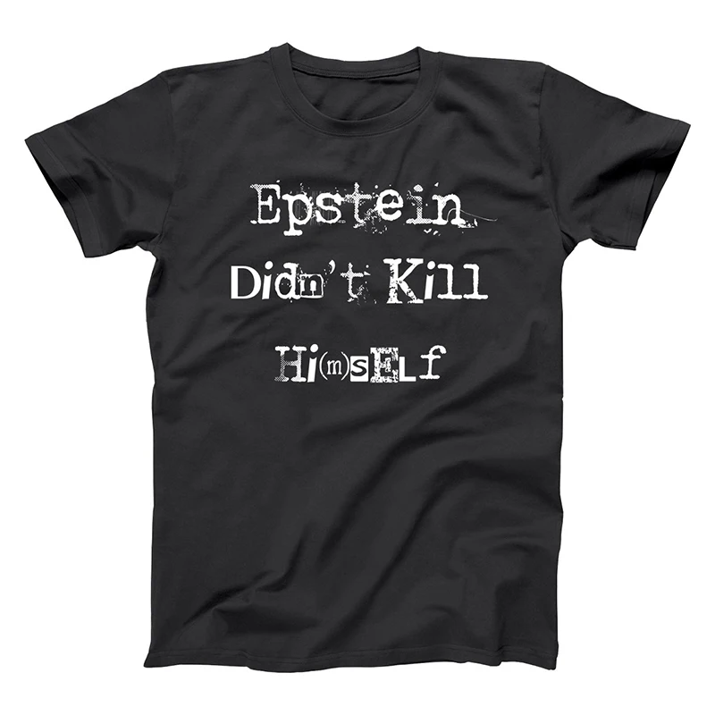 EPSTEIN DIDN'T KILL HIMSELF T-shirts Men/Women Tops Tees Print T shirt Men loose T-shirt Homme Fashion Tshirts Plus Size XS-3XL
EPSTEIN DIDN'T KILL HIMSELF T-shirts Men/Women Tops Tees Print T shirt Men loose T-shirt Homme Fashion Tshirts Plus Size XS-3XL