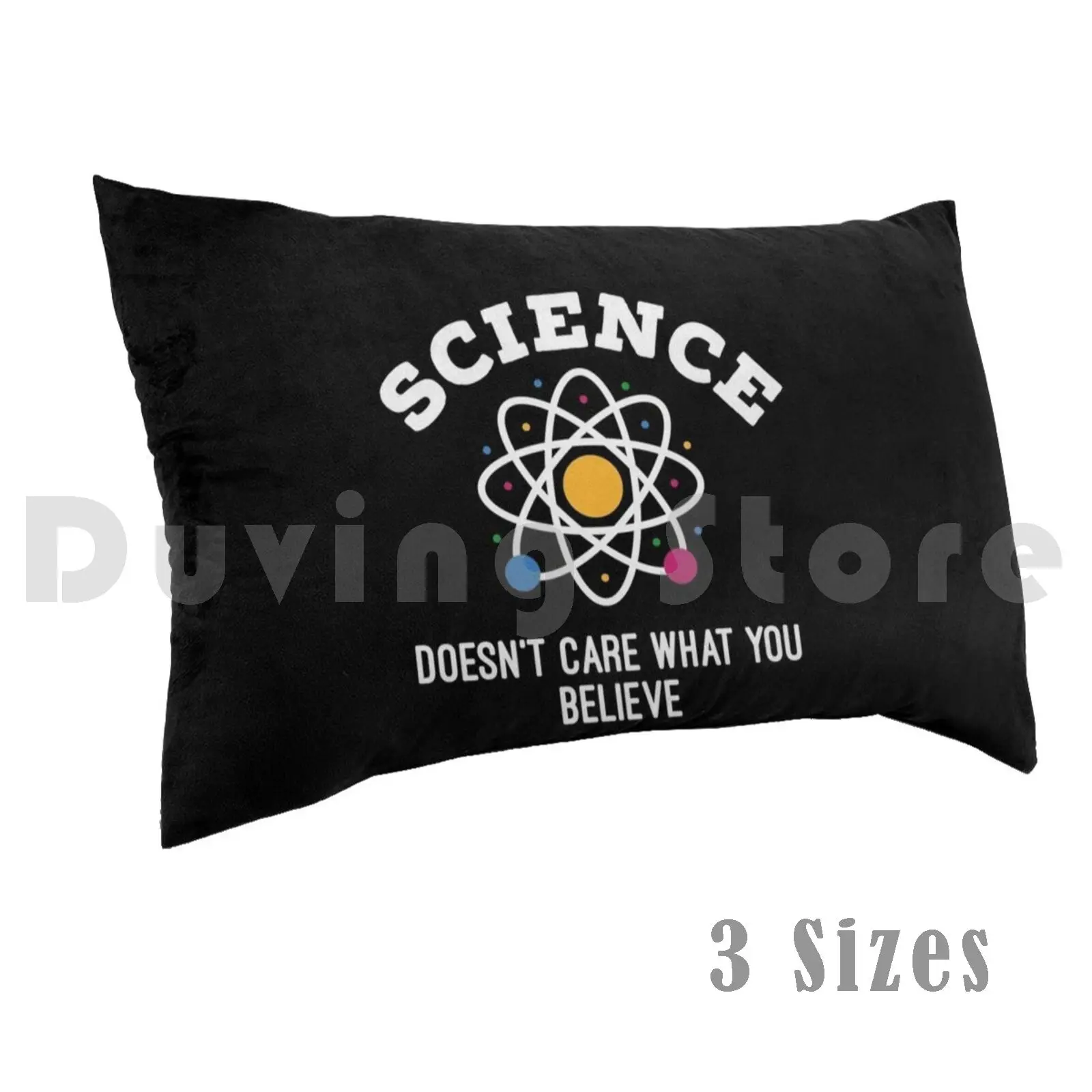 

Science Doesn't Care What You Believe Pillow Case 20x30 inch Science Scientist Geek Nerd Chemistry Atom