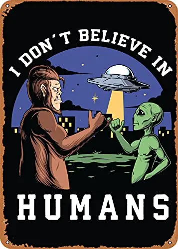 

I Do Not Believe in Humans Vintage Look Metal Sign Patent Art Prints Retro Gift 8x12 Inch