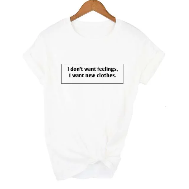 I Don't Want Feelings New Clothes Women Fashion T Shirt Tumblr Tshirt Girls Casual Tops Life Quote S-XXL | Женская одежда