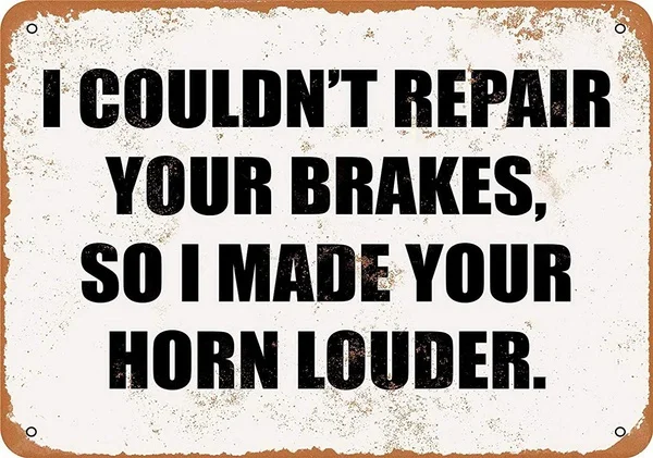 I Couldn't Repair Your Brakes Retro tin sign nostalgic ornament metal poster garage art deco bar cafe shop
I Couldn't Repair Your Brakes Retro tin sign nostalgic ornament metal poster garage art deco bar cafe shop