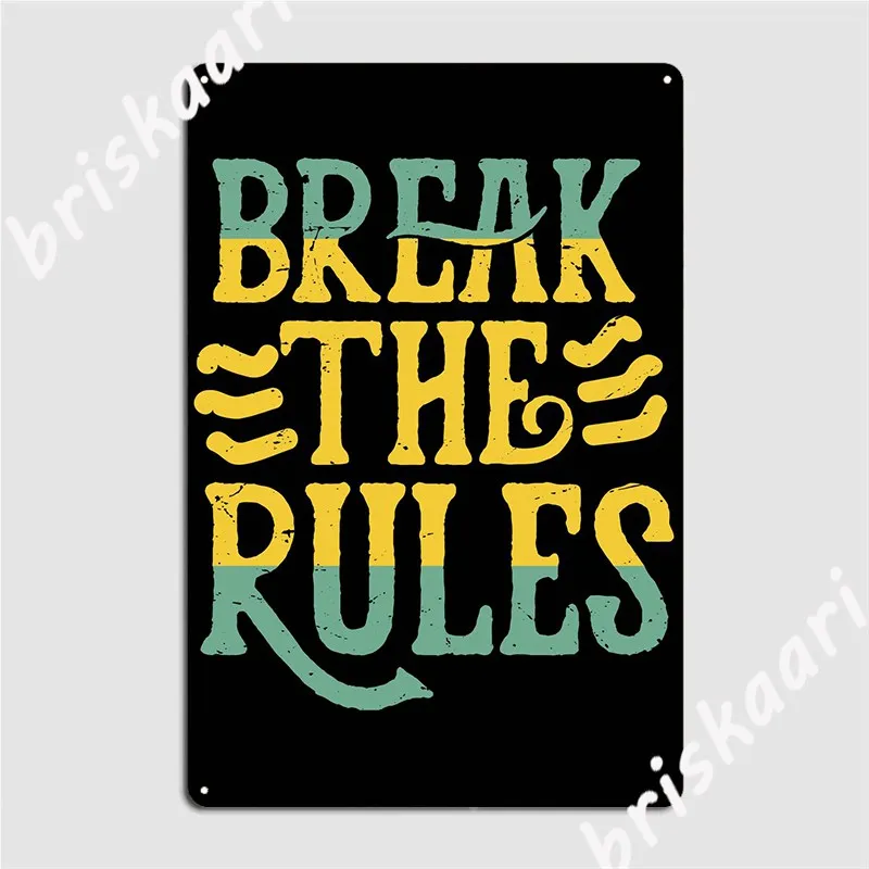 Break The Rules Metal Plaque Poster Wall Cave Party Plaques Customize Tin Sign Poster
Break The Rules Metal Plaque Poster Wall Cave Party Plaques Customize Tin Sign Poster