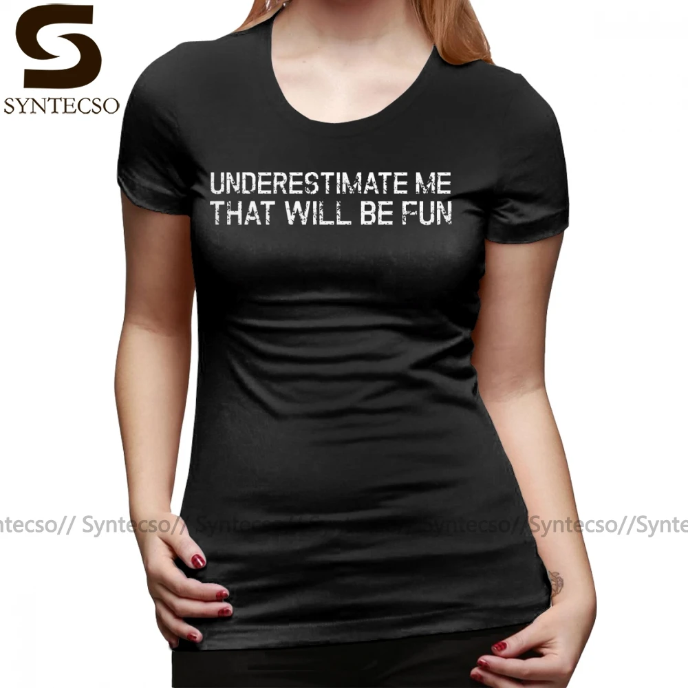 Funny Sayings T-Shirt Underestimate Me That Will Be Fun Funny Quote T Shirt 100 Cotton Casual Women tshirt Gray Ladies Tee Shirt
Funny Sayings T-Shirt Underestimate Me That Will Be Fun Funny Quote T Shirt 100 Cotton Casual Women tshirt Gray Ladies Tee Shirt