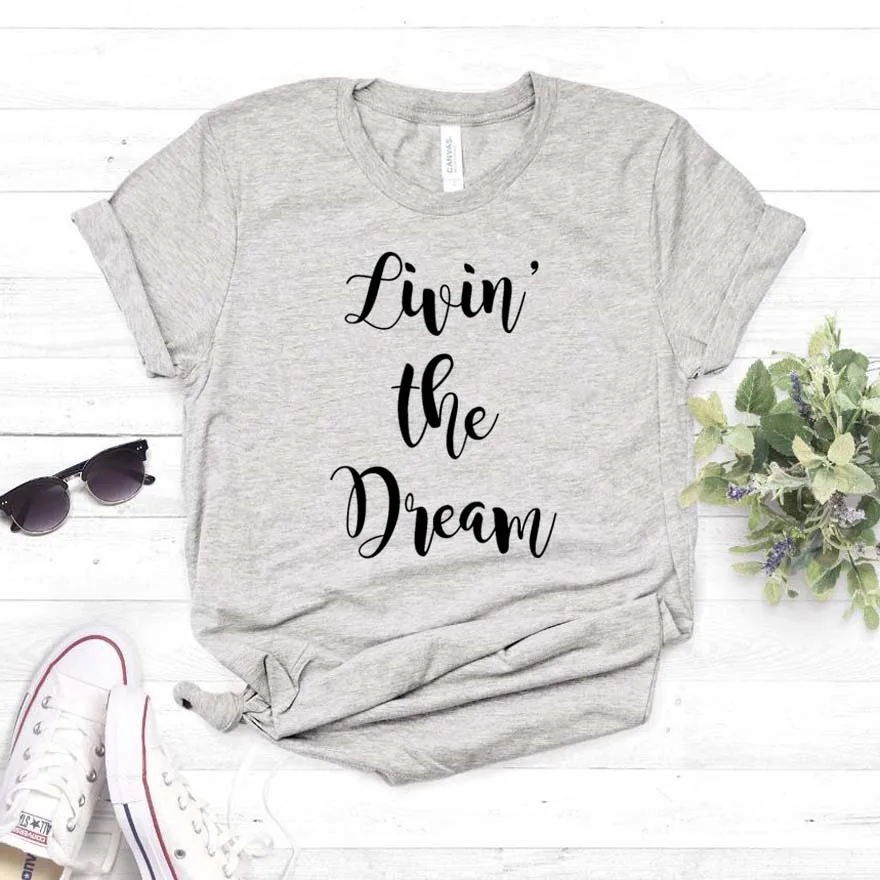 Livin' The Dream Women tshirt Cotton Casual Funny t shirt Gift For Lady Yong Girl Top Tee 6 Color Drop Ship P956
Livin' The Dream Women tshirt Cotton Casual Funny t shirt Gift For Lady Yong Girl Top Tee 6 Color Drop Ship P956