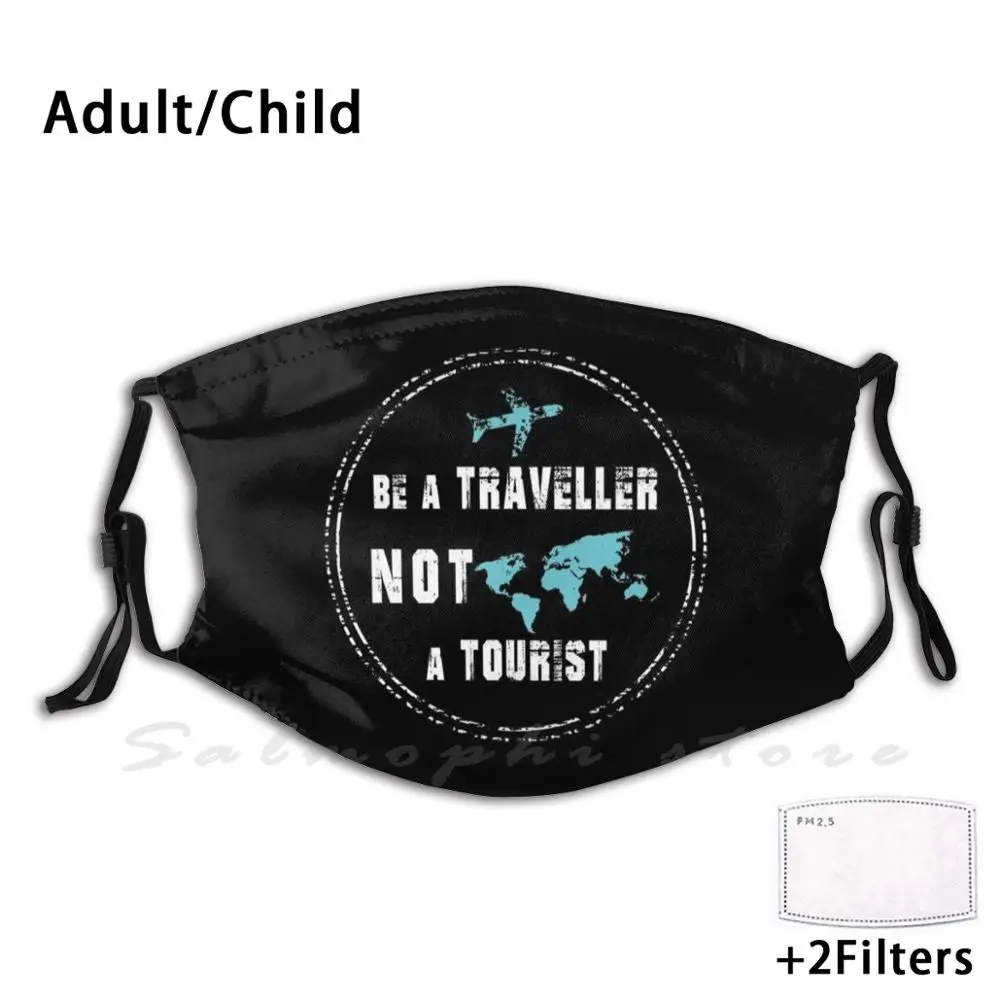 Mask Be A Traveller Not A Tourist Travel Trip Travel Gift Traveler Travelers Gift Love Travel Traveling Airplane Yolo Graphic
Mask Be A Traveller Not A Tourist Travel Trip Travel Gift Traveler Travelers Gift Love Travel Traveling Airplane Yolo Graphic