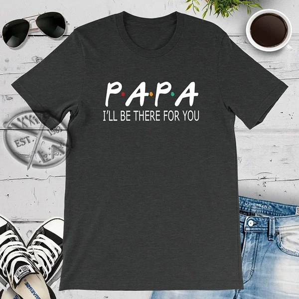 Papa - I'll Be There For You Shirt - Father T-shirt, Daddy top, Dad tee, Pregnancy Shirt, Husband Shirt, Father's Day gift
Papa - I'll Be There For You Shirt - Father T-shirt, Daddy top, Dad tee, Pregnancy Shirt, Husband Shirt, Father's Day gift