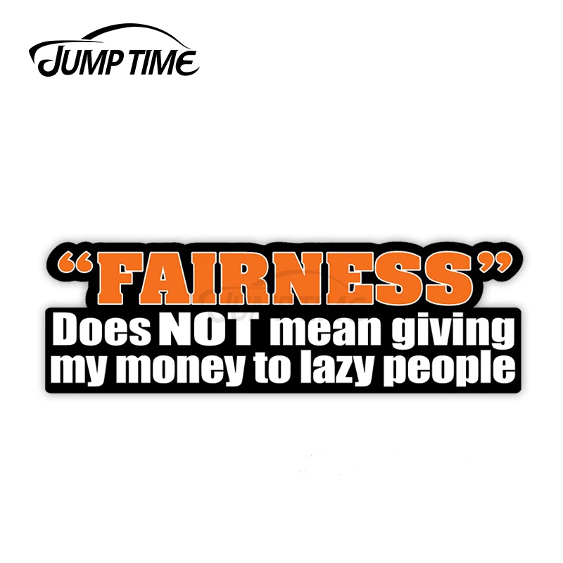 Jump Time 13cm x 6cm Car Sticker Fairness Is Not Giving Money To Lazy people Decals Personality Trunk Waterproof Vinyl Car Decor
Jump Time 13cm x 6cm Car Sticker Fairness Is Not Giving Money To Lazy people Decals Personality Trunk Waterproof Vinyl Car Decor