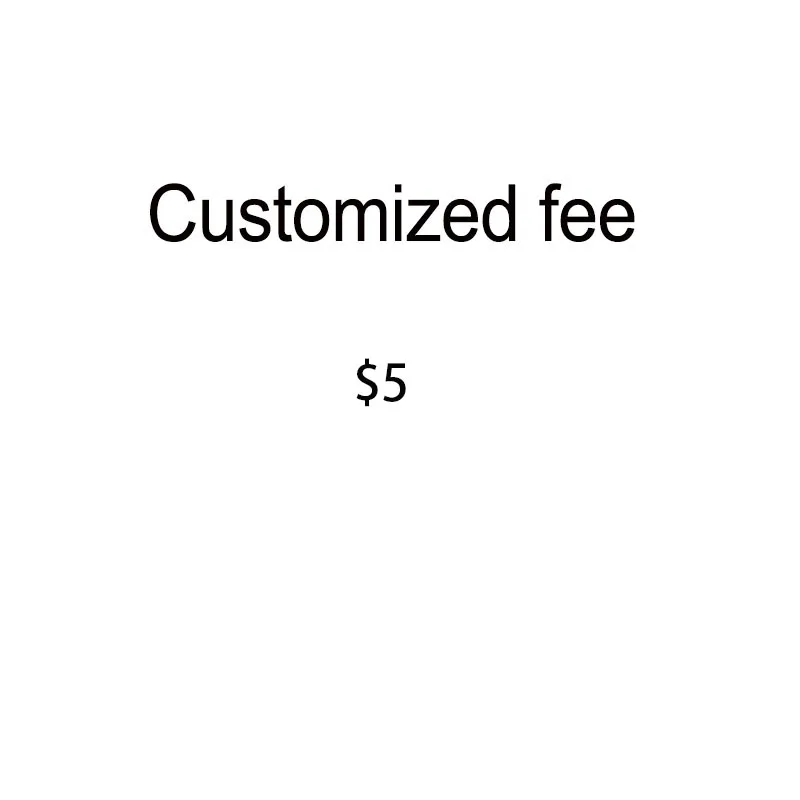customized fee
customized fee