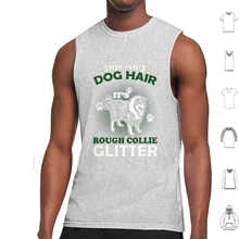 This Isn'T Dog Hair It'S Rough Collie Glitter Tank Tops Vest Cotton Rough Collie Funny T Rough Collie Rough Collie