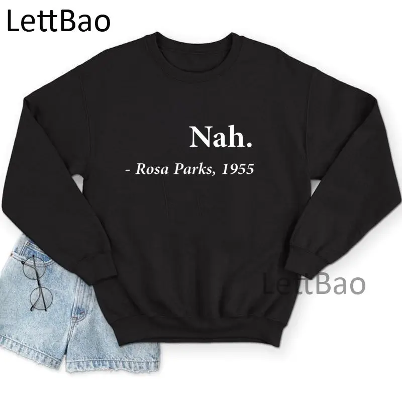 Nah Rosa Parks 1955 Aesthetic Women Hoodies 2021 New Fashion Casual Harajuku Ulzzang Tops Women Clothing Long Sleeve Sweatshirts
Nah Rosa Parks 1955 Aesthetic Women Hoodies 2021 New Fashion Casual Harajuku Ulzzang Tops Women Clothing Long Sleeve Sweatshirts