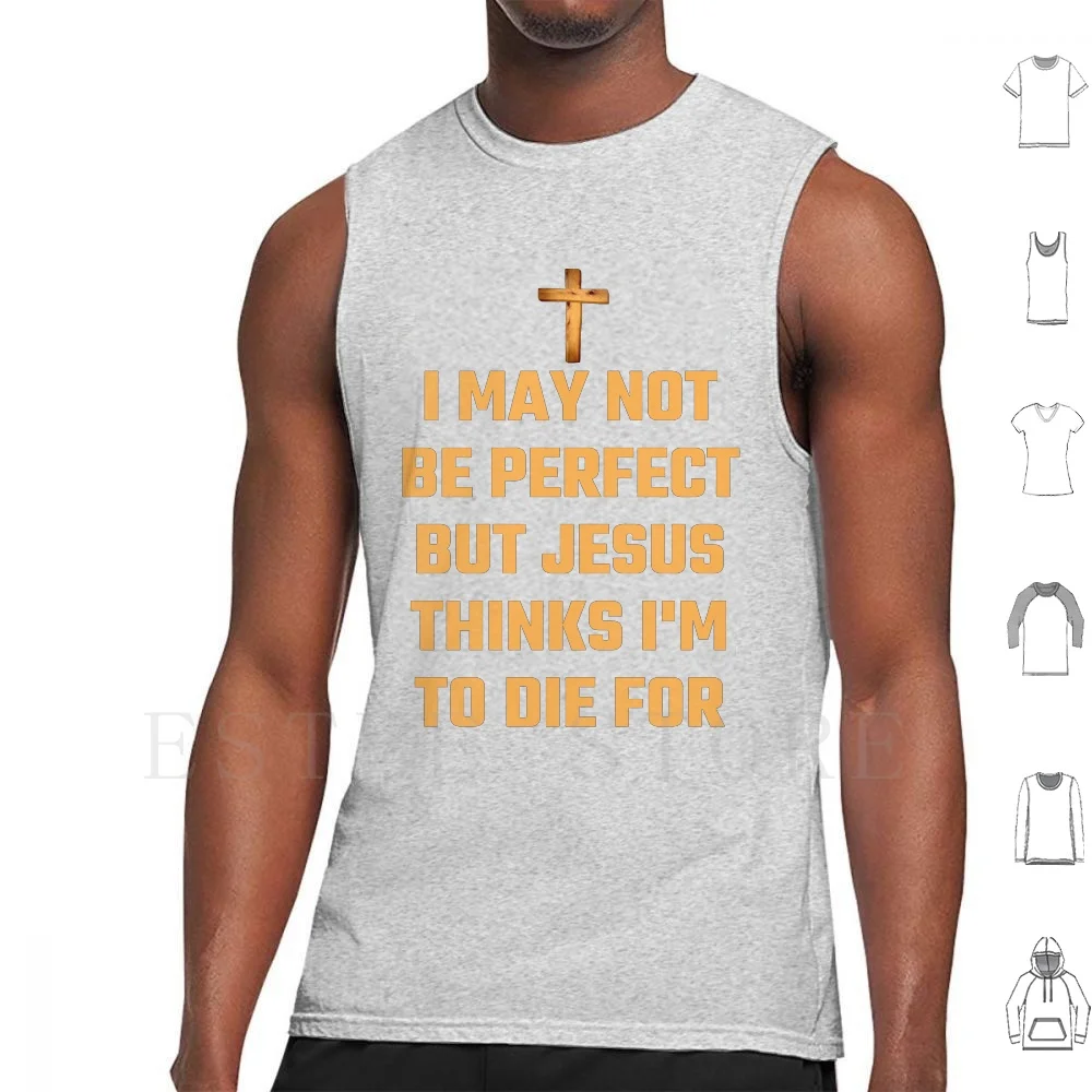 I May Not Be Perfect But Jesus Thinks I'M To Die For Tank Tops Vest Jesus Thinks Im To Die For I May Not Be Perfect
I May Not Be Perfect But Jesus Thinks I'M To Die For Tank Tops Vest Jesus Thinks Im To Die For I May Not Be Perfect