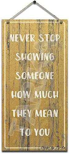 Never Stop Showing Someone How Much They Mean to You Vintage Look Wooden Decoration Poster Sign for Wall Decor
Never Stop Showing Someone How Much They Mean to You Vintage Look Wooden Decoration Poster Sign for Wall Decor