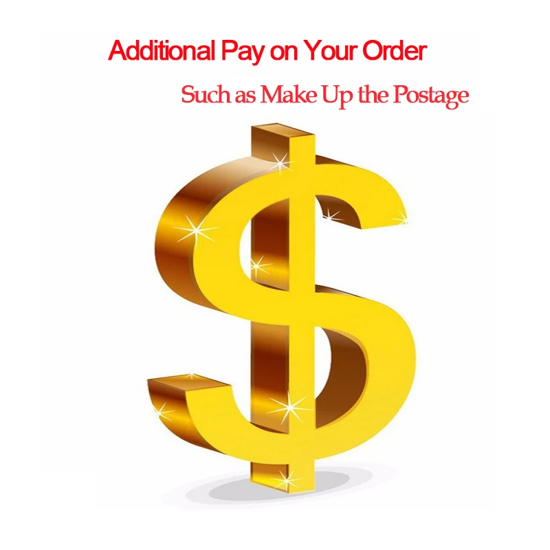 Additional Pay on Your Order in My Store Such as Make Up the Postage or Shipping Fee
Additional Pay on Your Order in My Store Such as Make Up the Postage or Shipping Fee