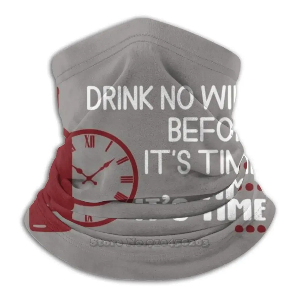 Не пейте вино до этого времени. Бандана It'S Time 3D для лица и шеи, мягкая флисовая маска, спортивный шарф, поилка для вина, вина, тубус
Не пейте вино до этого времени. Бандана It'S Time 3D для лица и шеи, мягкая флисовая маска, спортивный шарф, поилка для вина, вина, тубус