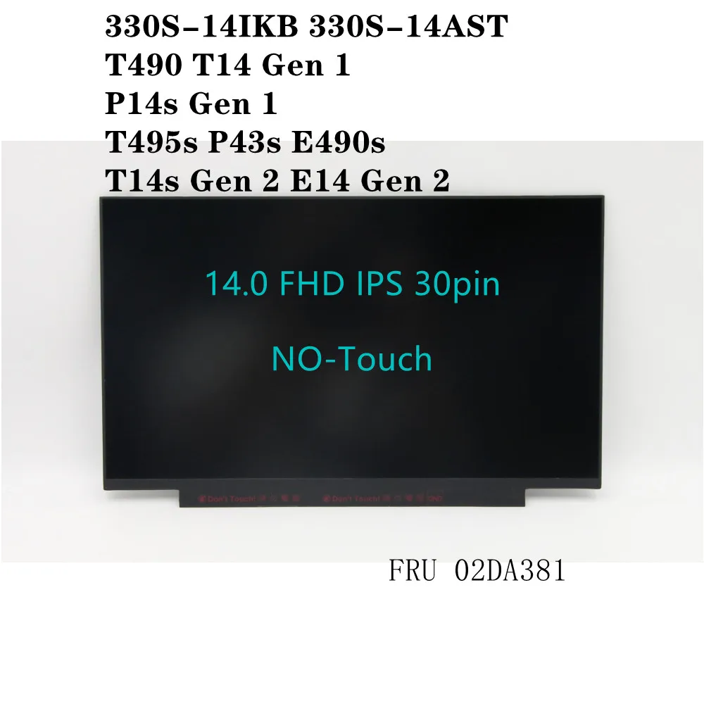 330S-14IKB 330S-14AST T490 T14 Gen 1 P14s Gen 1 T495s P43s E490s T14s Gen 2 E14 Gen 2 Laptop LCD Screen 14.0 FHD 02DA381
330S-14IKB 330S-14AST T490 T14 Gen 1 P14s Gen 1 T495s P43s E490s T14s Gen 2 E14 Gen 2 Laptop LCD Screen 14.0 FHD 02DA381