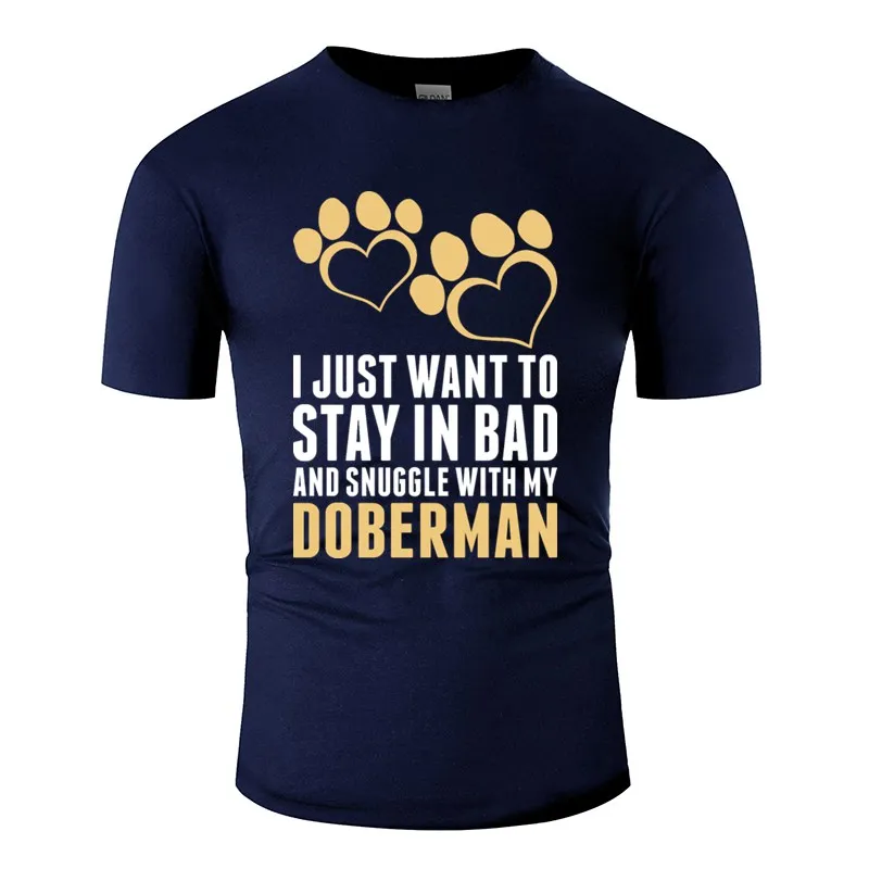 

Fashion I Just Want To Stay In Bad Doberman Men T Shirt Fitness Tshirt Man Female 100% Cotton Hiphop Top