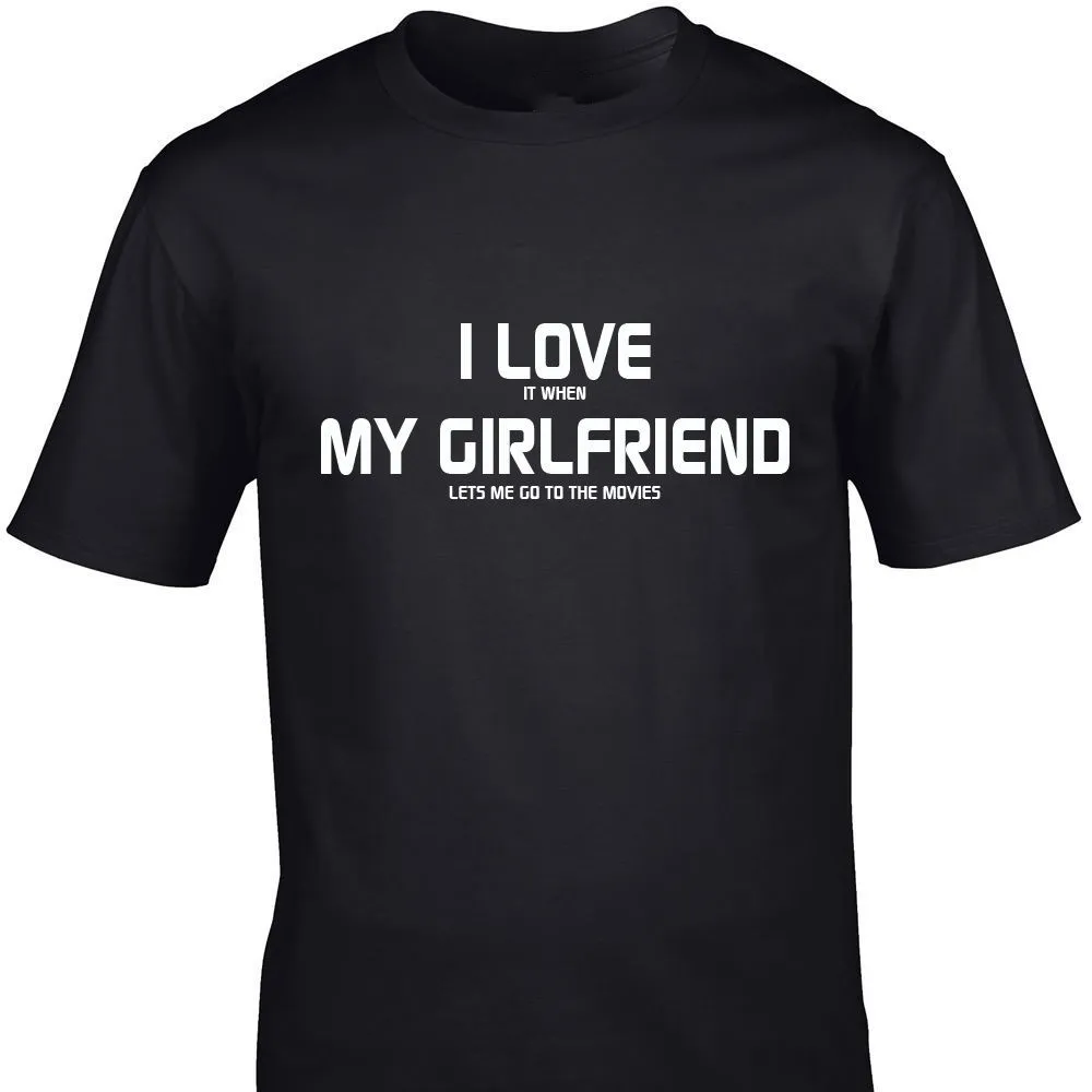 I Love It When My Girlfriend Lets Me Go To The Movies. Funny Couple T-Shirt. Summer Cotton Short Sleeve O-Neck Mens T Shirt New 
I Love It When My Girlfriend Lets Me Go To The Movies. Funny Couple T-Shirt. Summer Cotton Short Sleeve O-Neck Mens T Shirt New