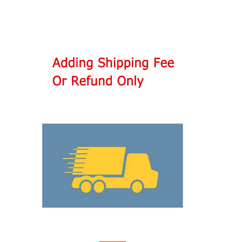 

Only Refund/Extra Fee /cost just for the balance of your order/shipping cost/ remote area fee