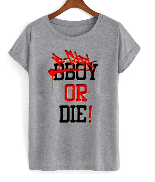 Bgirl or Die T-Shirt
Bgirl or Die T-Shirt