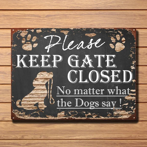 Keep Gate Closed No Matter What the Dogs Say Tin Chic Sign Home Decor Retro Vintage Tin Sign
Keep Gate Closed No Matter What the Dogs Say Tin Chic Sign Home Decor Retro Vintage Tin Sign
