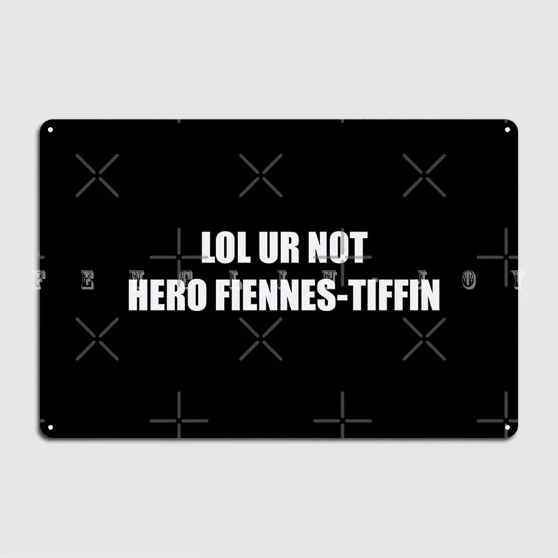 Lol Ur Not Hero Fiennes Tiffin Metal Sign Cinema Living Room Kitchen Decoration Wall Decor Tin Sign Poster
Lol Ur Not Hero Fiennes Tiffin Metal Sign Cinema Living Room Kitchen Decoration Wall Decor Tin Sign Poster