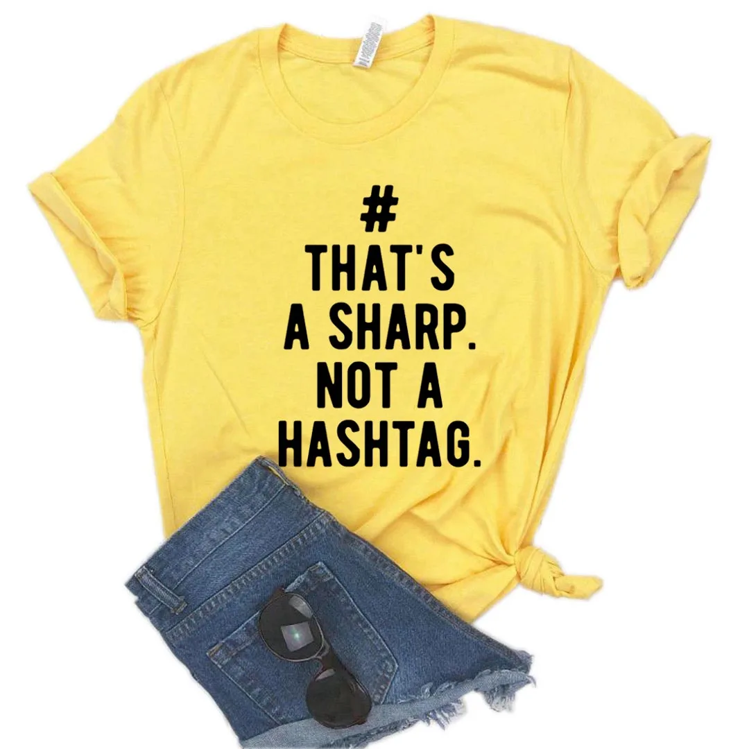 That's A Sharp Not A Hashtag Print Women tshirt Cotton Casual Funny t shirt Gift Lady Yong Girl Top Tee A-1289
That's A Sharp Not A Hashtag Print Women tshirt Cotton Casual Funny t shirt Gift Lady Yong Girl Top Tee A-1289