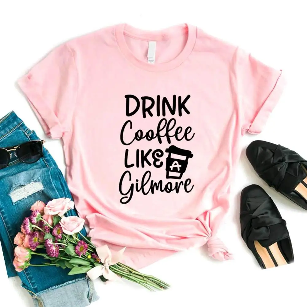 Women T Shirt Drinking Coffee Like A Gilmore Print Tshirt Women Short Sleeve O Neck Loose T-shirt Ladies Summer Causal Tee Shirt